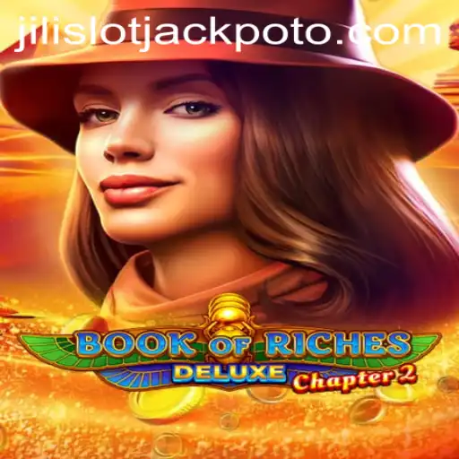 Exploring the World of BookofRichesDeluxeChapter2 and Its Connection to Jili Slot Jackpot