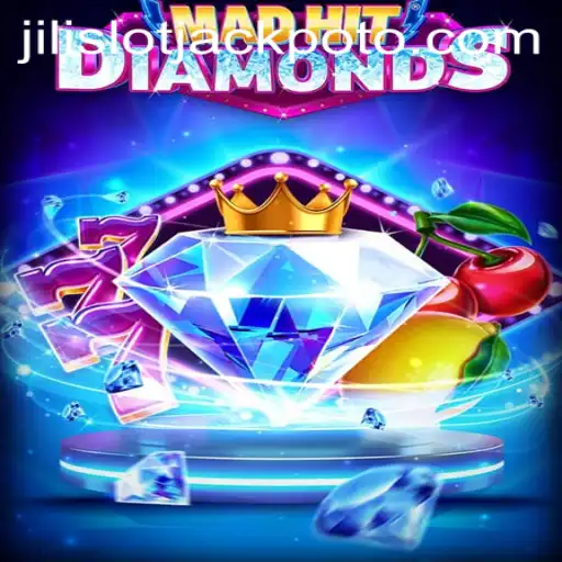MadHitDiamonds: Unveiling the Thrilling World of Jili Slot Jackpot