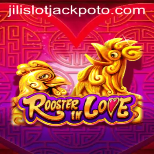 RoosterInLove: An Exciting Jili Slot Jackpot Adventure