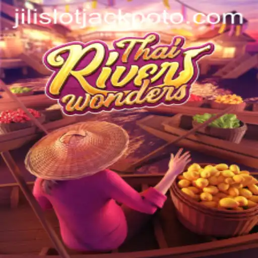 Exploring the Excitement of ThaiRiverWonders and the Allure of Jili Slot Jackpot